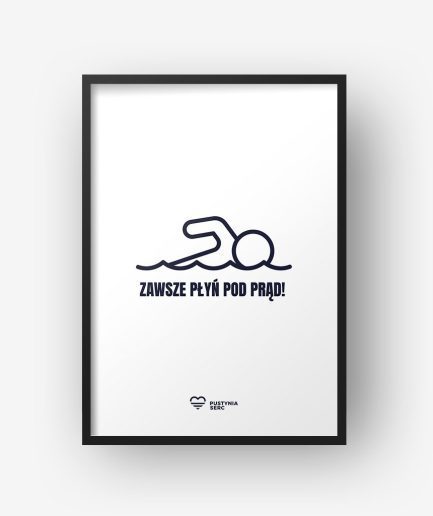 Plakat „Płyń pod prąd”